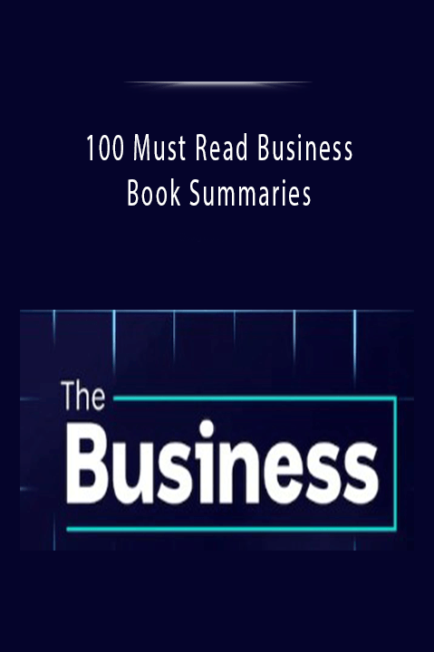 100 Must Read Business Book Summaries