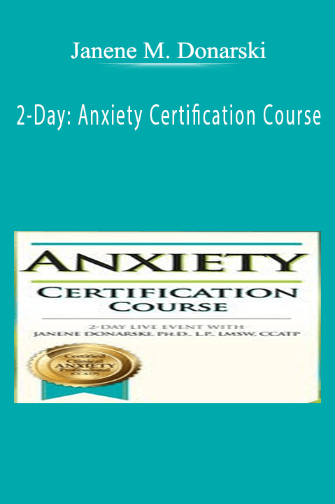 Janene M. Donarski – 2–Day: Anxiety Certification Course