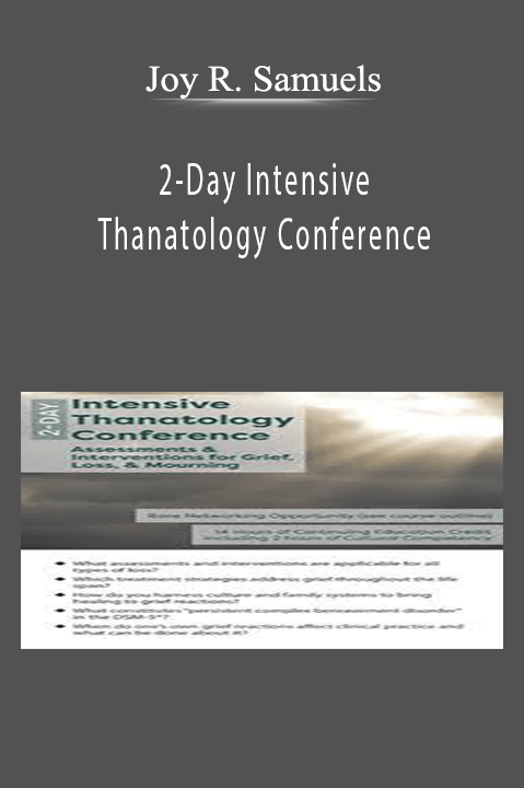 Joy R. Samuels – 2–Day Intensive Thanatology Conference: Assessments & Interventions for Grief