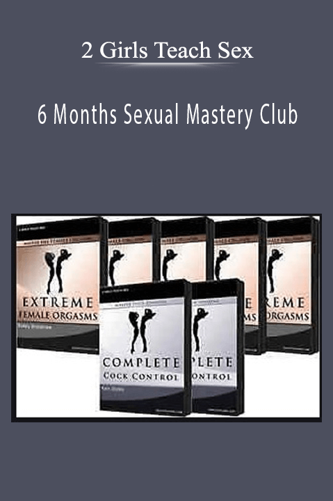 6 Months Sexual Mastery Club – 2 Girls Teach Sex
