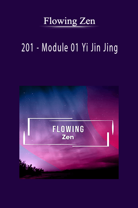 Module 01 Yi Jin Jing by Flowing Zen – 201