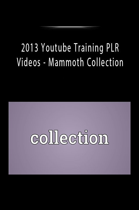 Mammoth Collection – 2013 Youtube Training PLR Videos