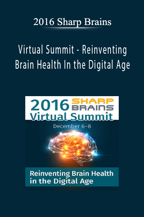 Virtual Summit – Reinventing Brain Health In the Digital Age – 2016 Sharp Brains