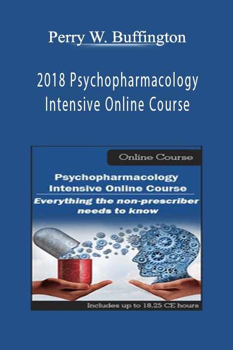 Perry W. Buffington – 2018 Psychopharmacology Intensive Online Course: Everything the Non–Prescriber Needs to Know