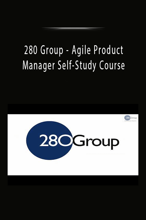 Agile Product Manager Self–Study Course – 280 Group