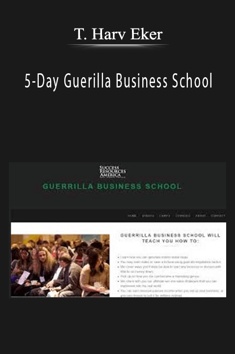 T. Harv Eker – 5–Day Guerilla Business School