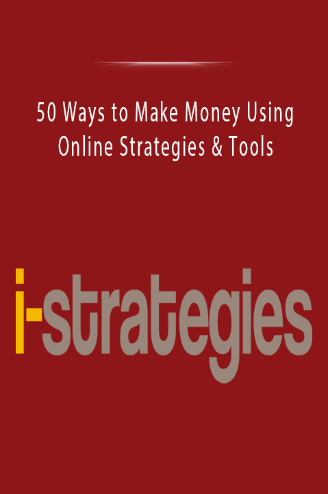 50 Ways to Make Money Using Online Strategies & Tools