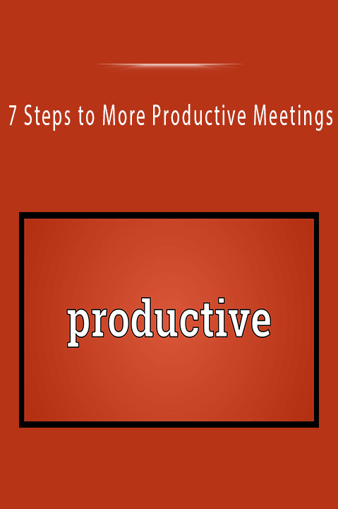 7 Steps to More Productive Meetings