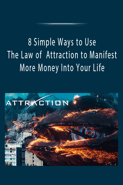 8 Simple Ways to Use The Law of Attraction to Manifest More Money Into Your Life