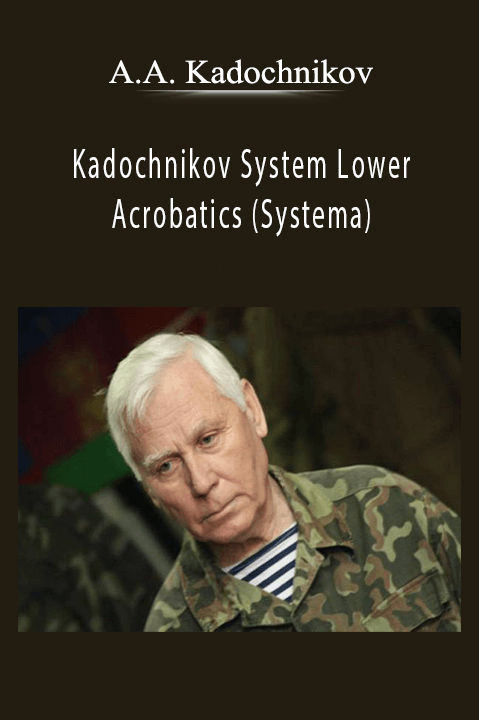 Kadochnikov System Lower Acrobatics (Systema) – A.A. Kadochnikov