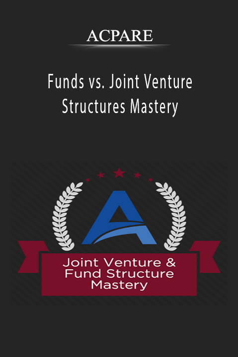 Funds vs. Joint Venture Structures Mastery – ACPARE