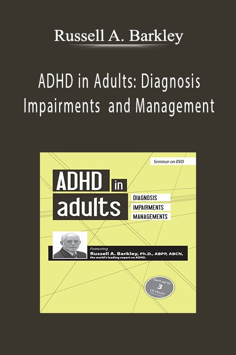 Russell A. Barkley – ADHD in Adults: Diagnosis