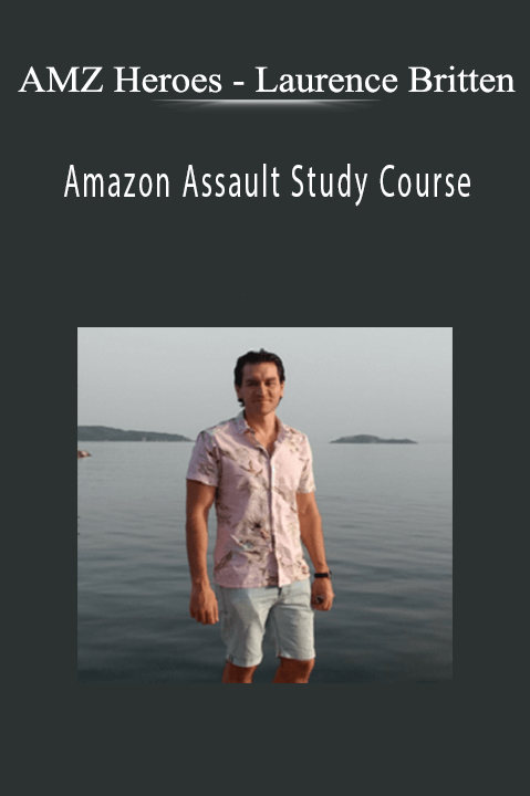 Laurence Britten – Amazon Assault Study Course – AMZ Heroes