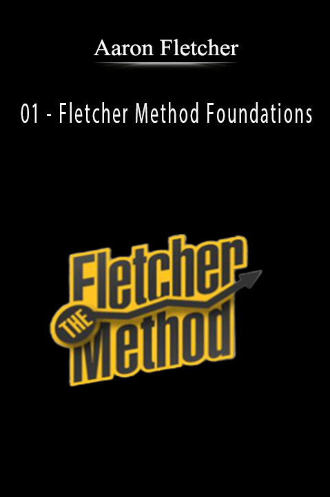 01 – Fletcher Method Foundations – Aaron Fletcher