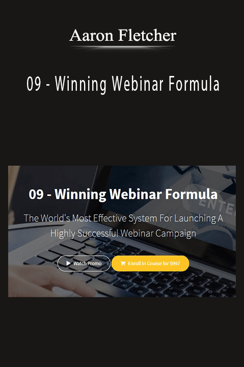 09 – Winning Webinar Formula – Aaron Fletcher