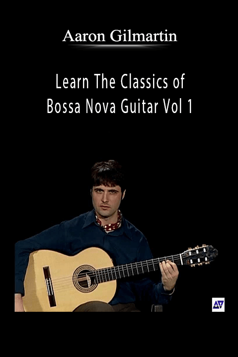 Learn The Classics of Bossa Nova Guitar Vol 1 – Aaron Gilmartin