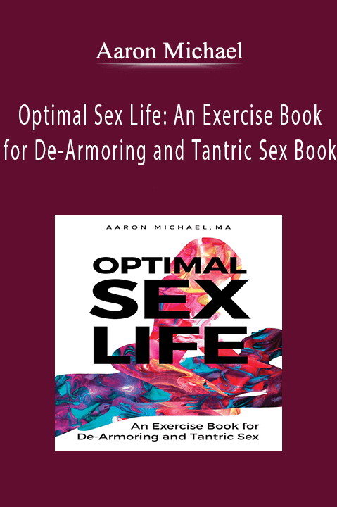 Optimal Sex Life: An Exercise Book for De–Armoring and Tantric Sex Book – Aaron Michael