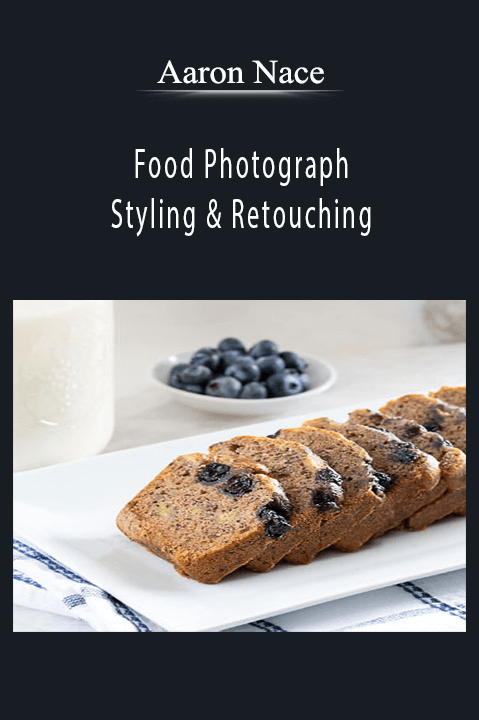 Food Photography: Styling & Retouching – Aaron Nace