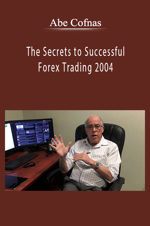 The Secrets to Successful Forex Trading 2004 – Abe Cofnas