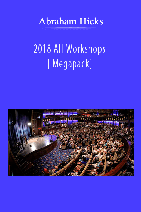 Abraham Hicks 2018 All Workshops [ Megapack]