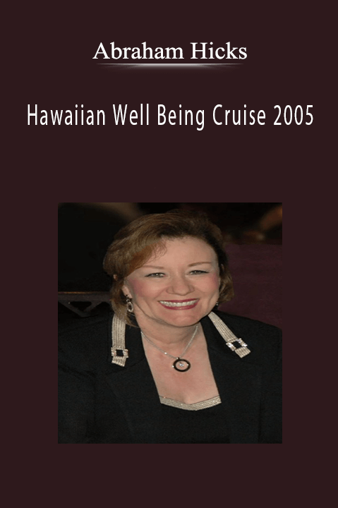 Hawaiian Well Being Cruise 2005 – Abraham Hicks