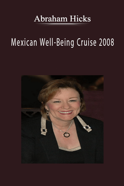 Mexican Well–Being Cruise 2008 – Abraham Hicks