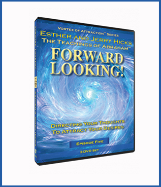 Abraham Hicks - VOA EP05 Forward Looking