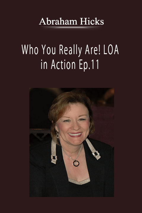 Abraham Hicks - Who You Really Are! LOA in Action Ep.11