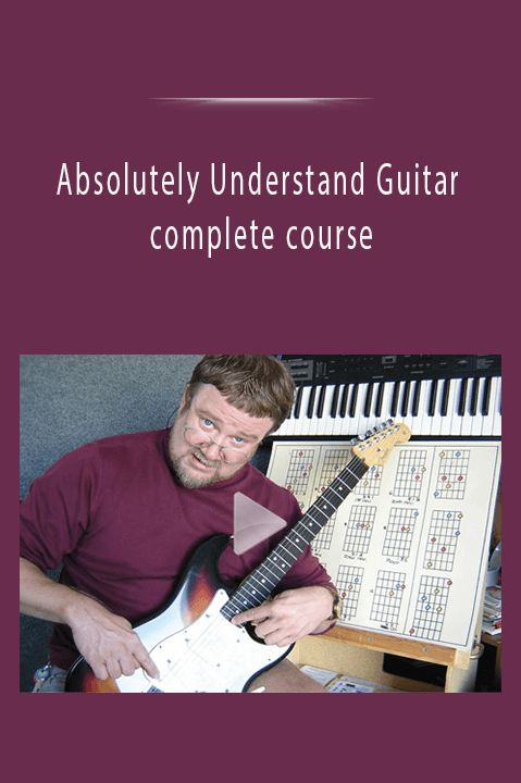 Absolutely Understand Guitar- complete course