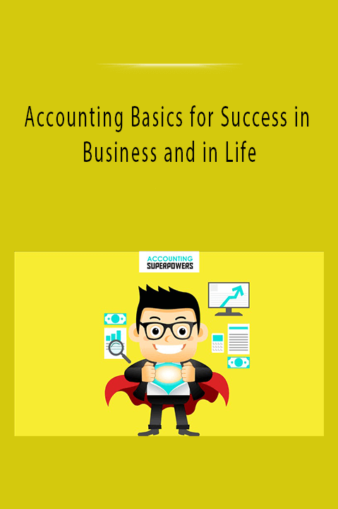 Accounting Basics for Success in Business and in Life