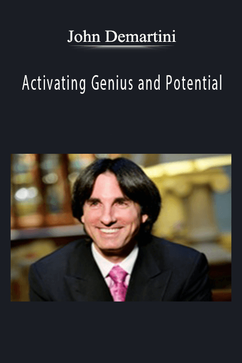 John Demartini – Activating Genius and Potential