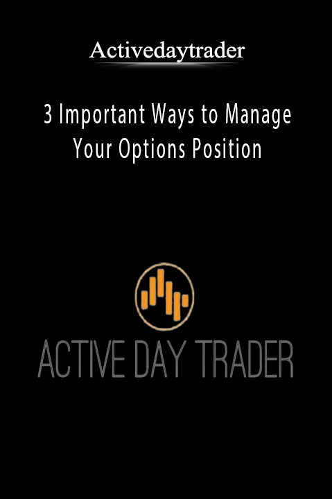 3 Important Ways to Manage Your Options Position – Activedaytrader