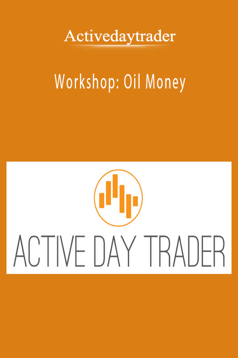 Workshop: Oil Money – Activedaytrader