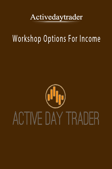 Workshop Options For Income – Activedaytrader