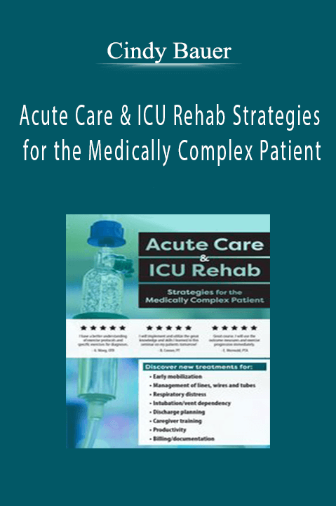 Cindy Bauer – Acute Care & ICU Rehab: Strategies for the Medically Complex Patient