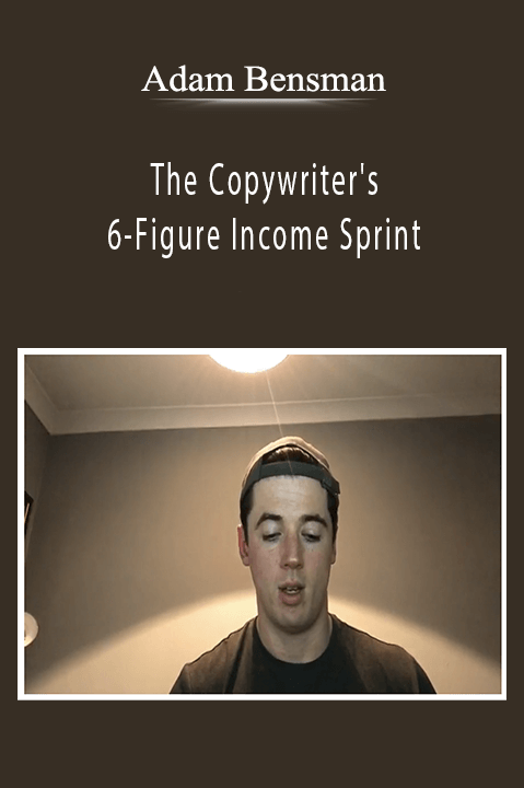 The Copywriter's 6–Figure Income Sprint – Adam Bensman