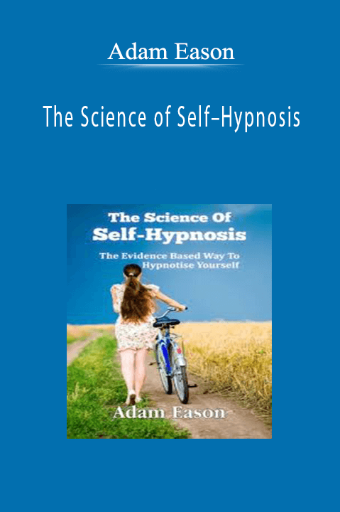 The Science of Self–Hypnosis – Adam Eason