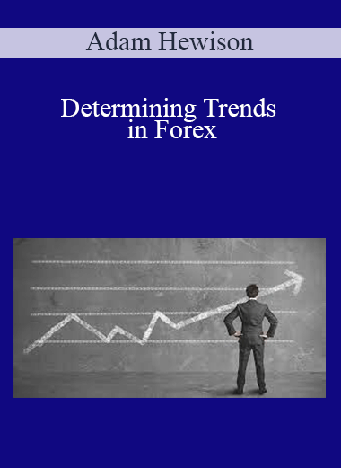 Determining Trends in Forex – Adam Hewison