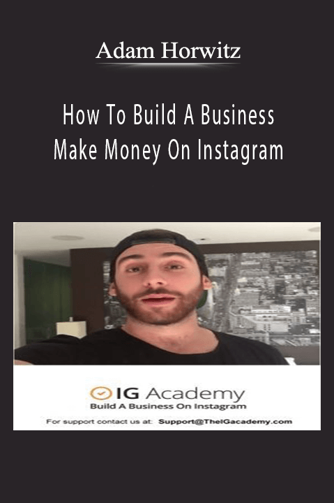 How To Build A Business & Make Money On Instagram – Adam Horwitz