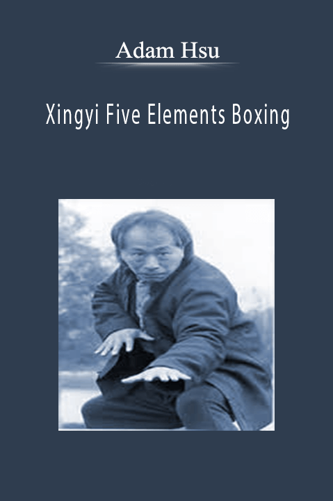 Xingyi Five Elements Boxing – Adam Hsu