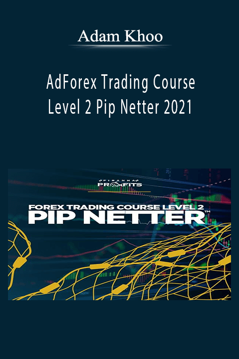 Forex Trading Course Level 2 Pip Netter 2021 – Adam Khoo