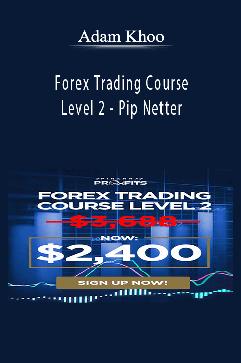 Forex Trading Course Level 2 – Pip Netter – Adam Khoo