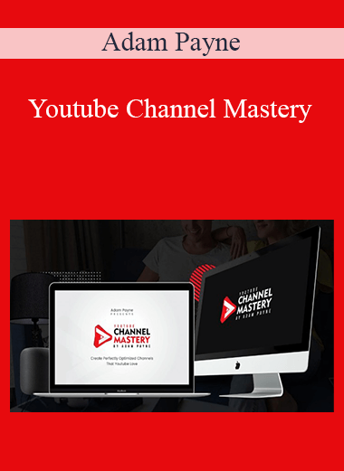 Youtube Channel Mastery – Adam Payne