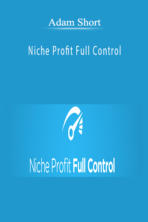 Niche Profit Full Control – Adam Short