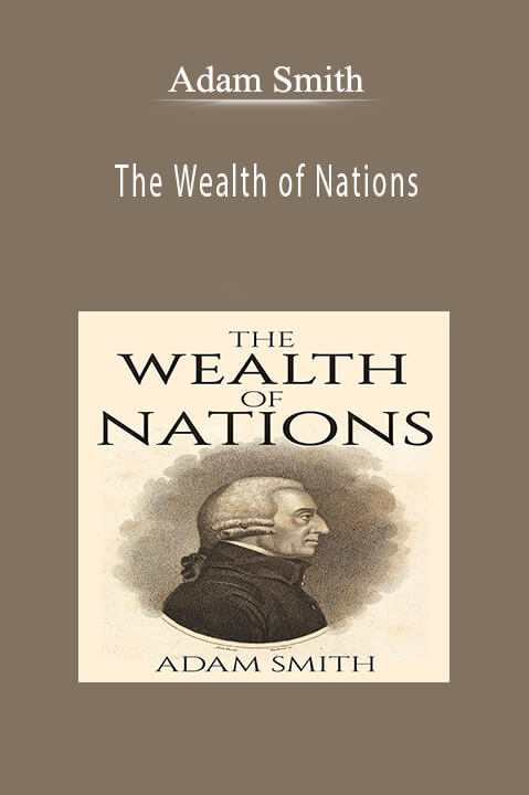 The Wealth of Nations – Adam Smith