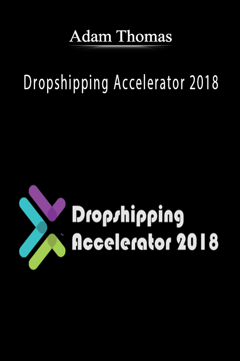 Dropshipping Accelerator 2018 – Adam Thomas