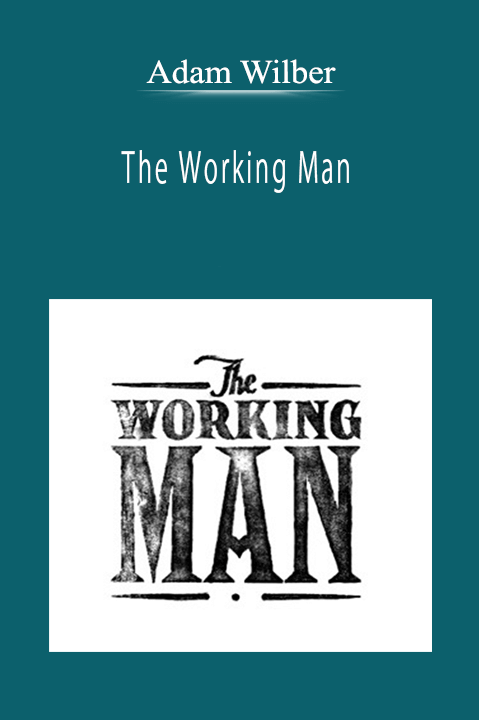 Adam Wilber - The Working Man
