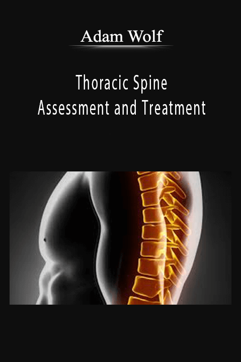 Thoracic Spine Assessment and Treatment – Adam Wolf