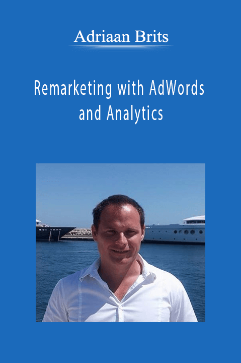 Adriaan Brits - Remarketing with AdWords and Analytics