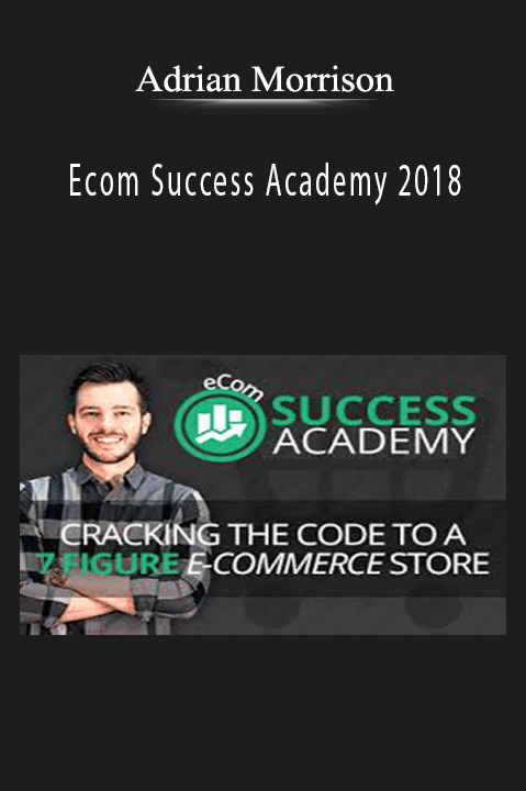 Ecom Success Academy 2018 – Adrian Morrison